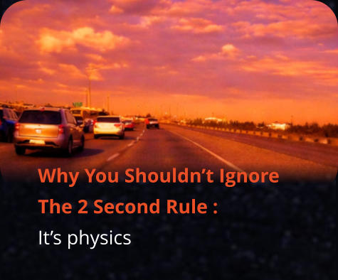 Why You Shouldn’t Ignore The 2 Second Rule :  It’s physics