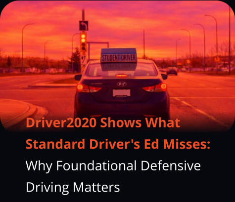 Driver2020 Shows What Standard Driver's Ed Misses: Why Foundational Defensive Driving Matters